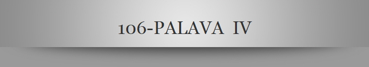 106-PALAVA  IV