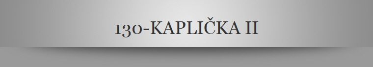 130-KAPLIČKA II