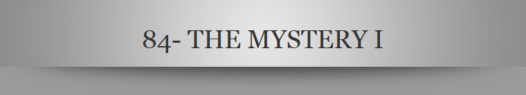 84- THE MYSTERY I